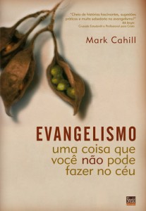 Evangelismo – uma coisa que você não pode fazer no céu (Mark Cahill)