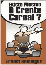 Existe Mesmo o Crente Carnal? (Ernest Reisinger)