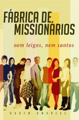 Fábrica de missionários (Rubem Martins Amorese)