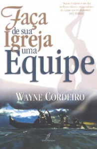 Faça de Sua Igreja uma Equipe (Wayne Cordeiro)