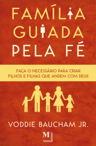 Família guiada pela fé (Voddie Baucham)