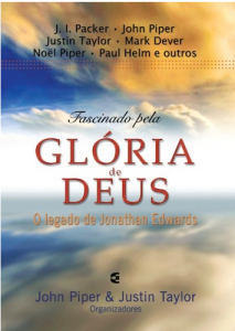 Fascinado Pela Glória de Deus (John Piper, J.I.Packer, Justin Taylor, Mark Dever, Paul Helm e outros)