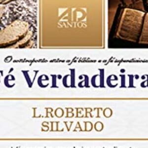 Fé verdadeira (Luis Roberto Silvado)