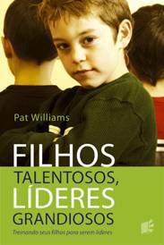 Filhos talentosos, líderes grandioso (Pat Williams)