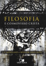 Filosofia e cosmovisão cristã (J. P. Moreland – William Lane Craig)