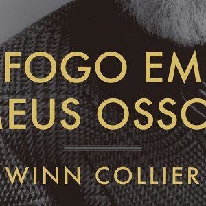 Fogo em meus ossos (Winn Collier)