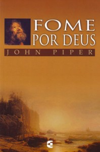 Fome Por Deus (John Piper)