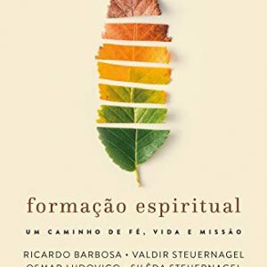 Formação espiritual (Isabelle Ludovico – Osmar Ludovico da Silva – Ricardo Barbosa de Sousa – Silêda Steuernagel – Valdir Steuernagel – Ziel J. O. Machado)