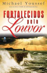 Fortalecidos pelo louvor (Michael Youssef)