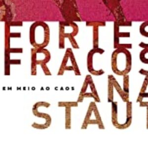 Fortes e fracos (Ana Staut)