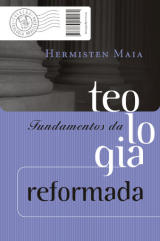 Fundamentos da teologia reformada (Hermisten Maia)