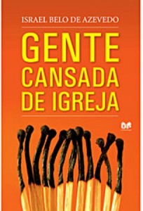 Gente Cansada de Igreja (Israel Belo de Azevedo)