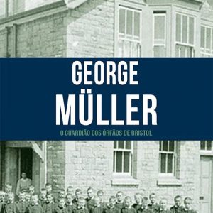 George Müller (Janet Benge – Geoff Benge)