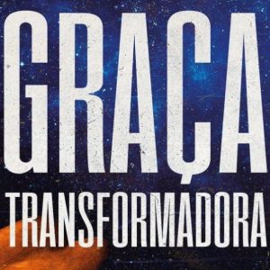 Graça transformadora (Luciano Subirá)