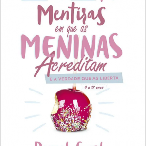 Guia das mães para mentiras em que as meninas acreditam e a verdade que as liberta (Dannah Gresh)