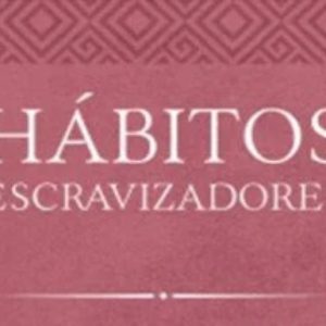 Hábitos escravizadores (David R. Dunham)