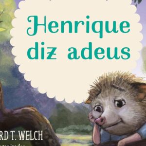 Henrique diz adeus (Edward T. Welch)