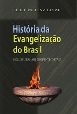 História da Evangelização do Brasil (Elben M. Lenz César)