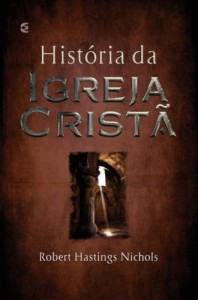 História da Igreja cristã (Robert Hastings Nichols)