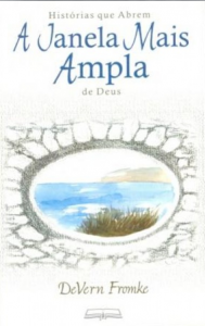 Histórias Que Abrem a Janela Mais Ampla de Deus (Devern Fromke)