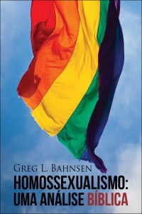 Homossexualismo: Uma Análise Bíblica (Greg L. Bahnsen)