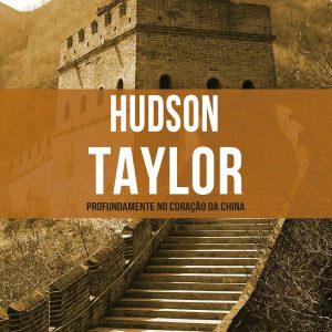 Hudson Taylor (Janet Benge – Geoff Benge)