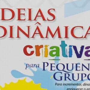 Ideias e dinâmicas criativas para pequenos grupos (Priscila Laranjeira)