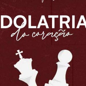 Idolatria do coração (Filipe Fontes)