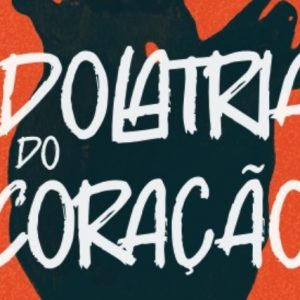 Idolatria do coração (Filipe Fontes)