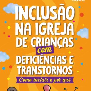 Inclusão na igreja de crianças com deficiências e transtornos (Aline Santos)