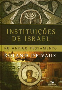 Instituições de Israel no Antigo Testamento (Roland de Vaux)