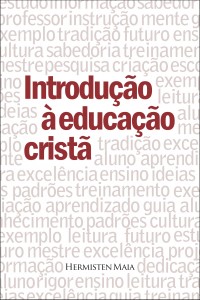 Introdução à educação cristã (Hermisten Maia Pereira da Costa)