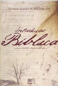 Introdução Bíblica: Como a Bíblia Chegou Até Nós (Norman Geilser – William Nix)