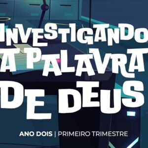 Investigando a Palavra de Deus – Ano 2, Livro 1