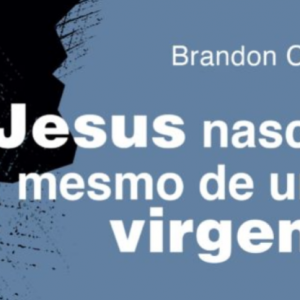 Jesus nasceu mesmo de uma virgem? (Brandon D. Crowe)