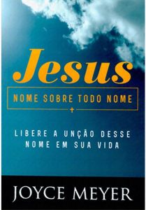 Jesus, Nome sobre todo nome – Joyce Meyer