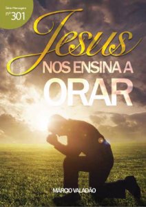 Jesus nos ensina a orar (Márcio Valadão)