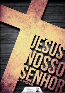 Jesus nosso Senhor (Charles Haddon Spurgeon)