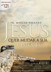 Jesus Quer Mudar a Sua História (Márcio Valadão)