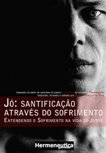 Jó: Santificação Através do Sofrimento (John Piper)