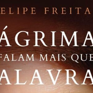 Lágrimas falam mais que palavras (Felipe Freitas)