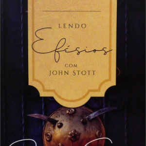 Lendo Efésios com John Stott (John Stott)