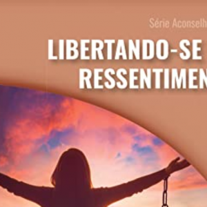 Libertando-se do ressentimento (Robert D. Jones)