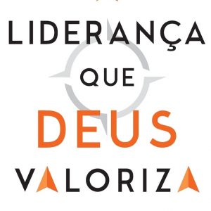 A liderança que Deus valoriza (Richard Stearns)