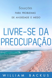 Livre-se da Preocupação (William Backus)