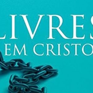 Livres em Cristo (Augustus Nicodemus Lopes)