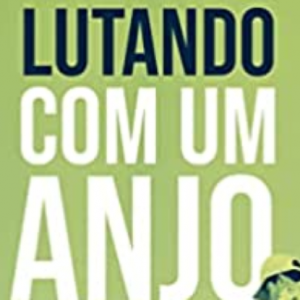 Lutando com um anjo (Greg Lucas)