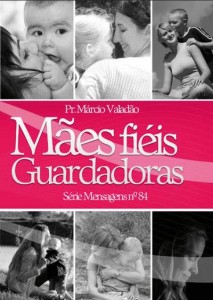 Mães, Fiéis Guardadoras (Márcio Valadão)