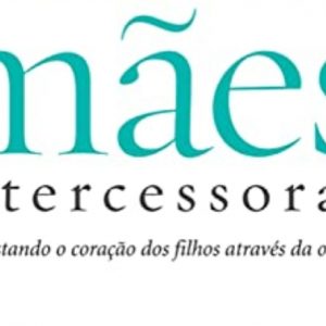 Mães intercessoras (Hernandes Dias Lopes)