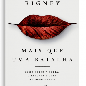 Mais que uma batalha (Joe Rigney)